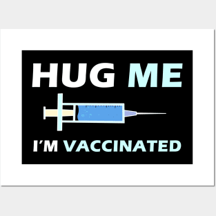 Hug Me Im Vaccinated Posters and Art